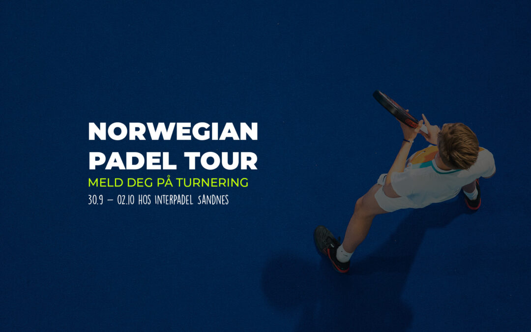 Meld deg på Turnering i samarbeid med Norwegian Padel Tour